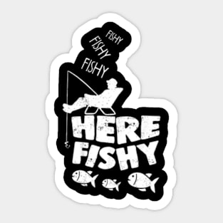 Here Fishy Fishy Fisher Friend Sticker